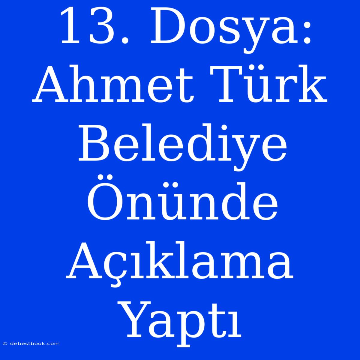 13. Dosya: Ahmet Türk Belediye Önünde Açıklama Yaptı