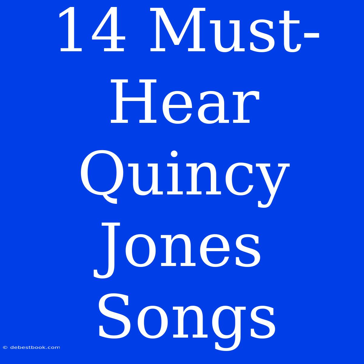 14 Must-Hear Quincy Jones Songs