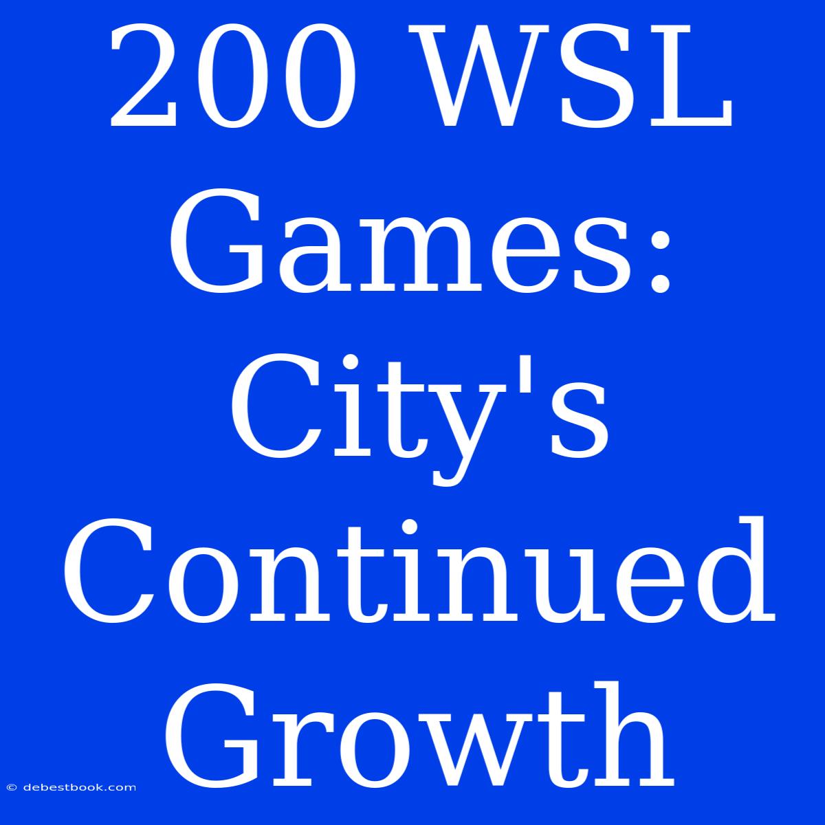 200 WSL Games: City's Continued Growth 