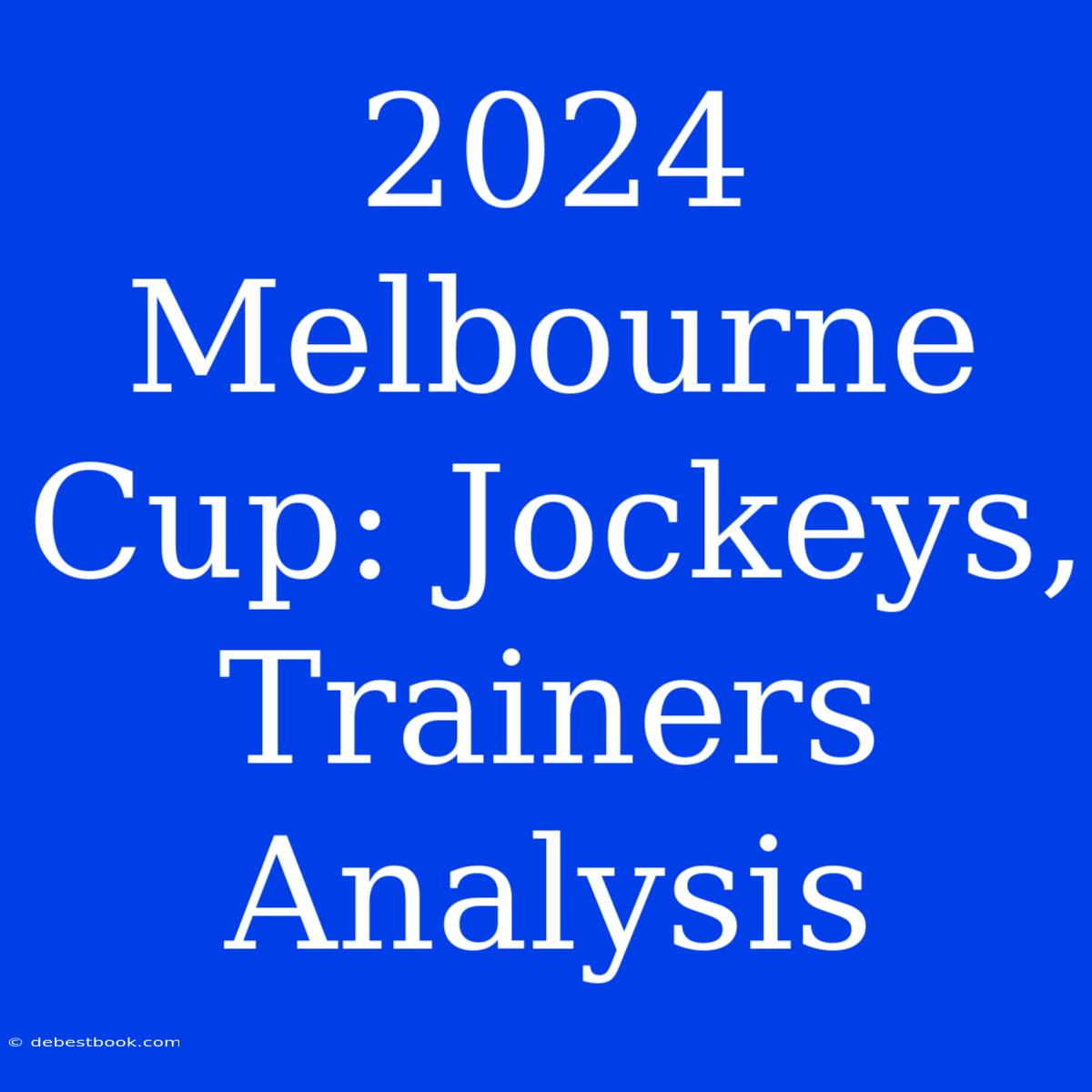 2024 Melbourne Cup: Jockeys, Trainers Analysis