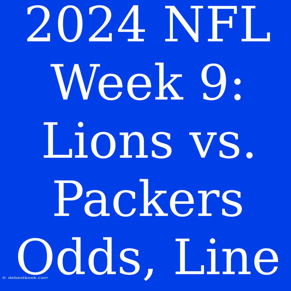 2024 NFL Week 9: Lions Vs. Packers Odds, Line