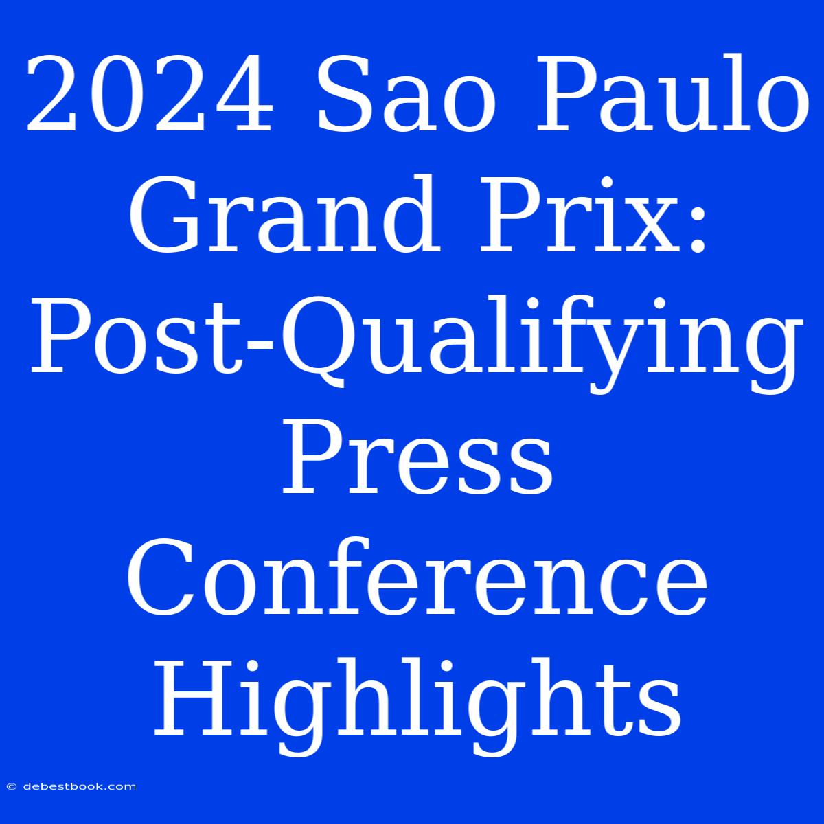 2024 Sao Paulo Grand Prix: Post-Qualifying Press Conference Highlights