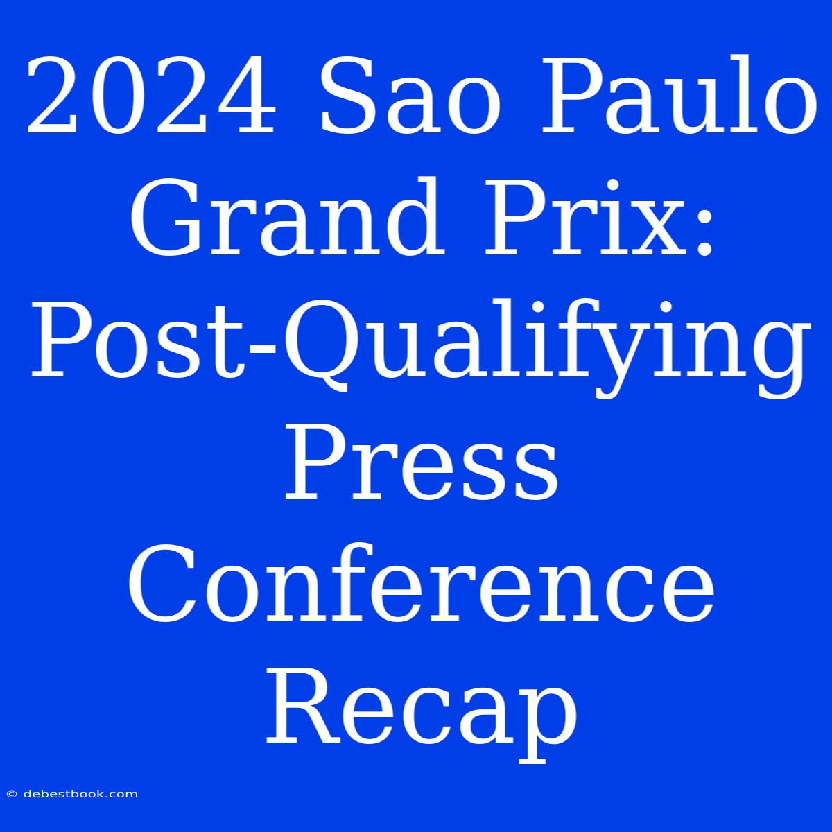 2024 Sao Paulo Grand Prix: Post-Qualifying Press Conference Recap