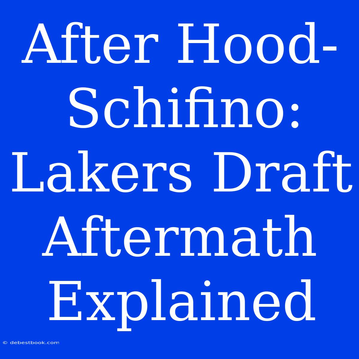 After Hood-Schifino: Lakers Draft Aftermath Explained