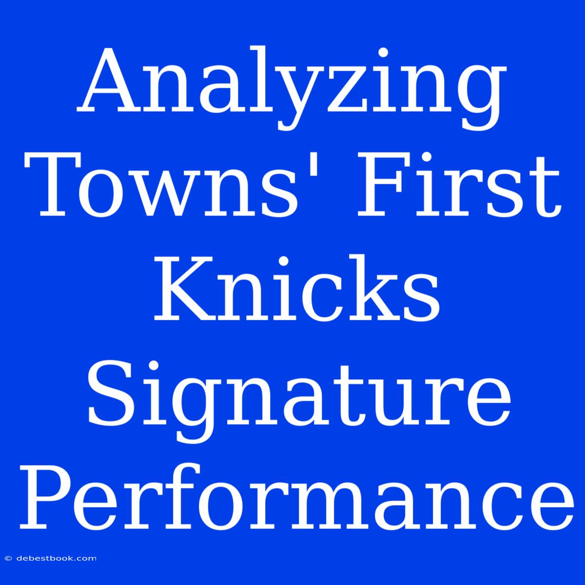 Analyzing Towns' First Knicks Signature Performance