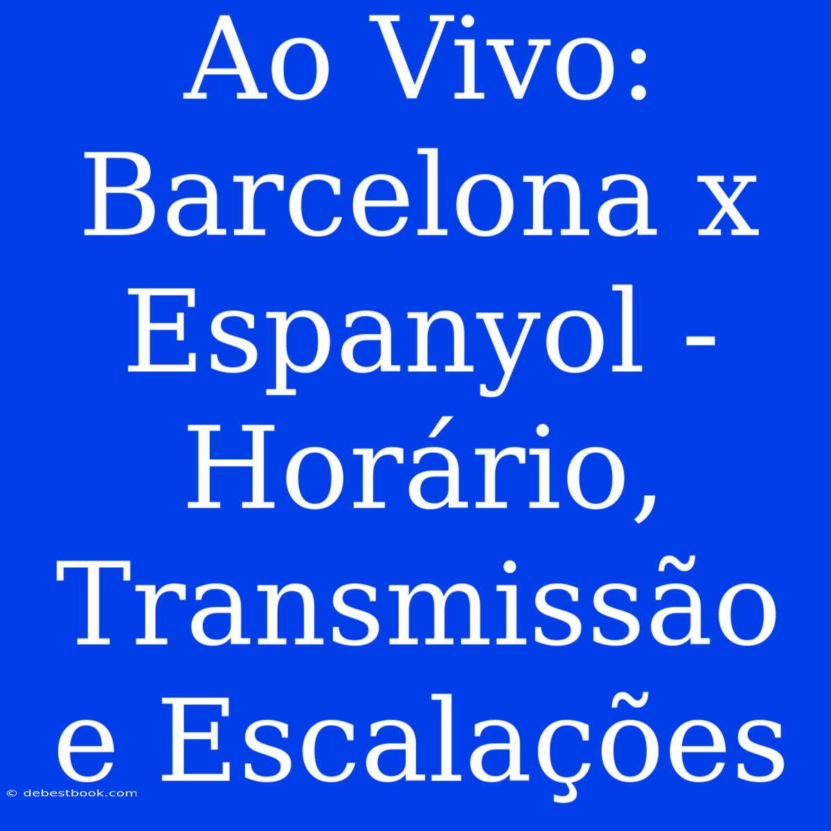 Ao Vivo: Barcelona X Espanyol - Horário, Transmissão E Escalações