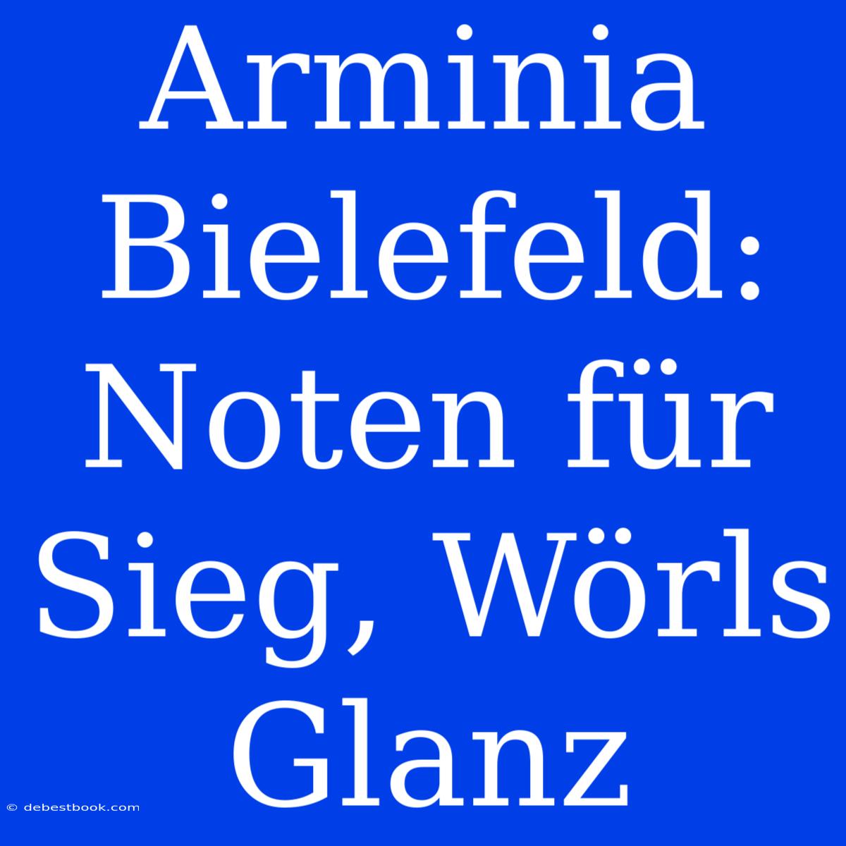 Arminia Bielefeld: Noten Für Sieg, Wörls Glanz