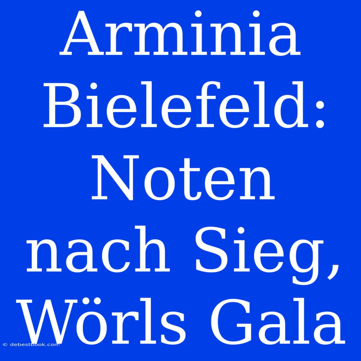 Arminia Bielefeld: Noten Nach Sieg, Wörls Gala