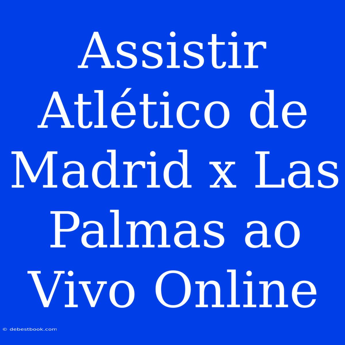 Assistir Atlético De Madrid X Las Palmas Ao Vivo Online