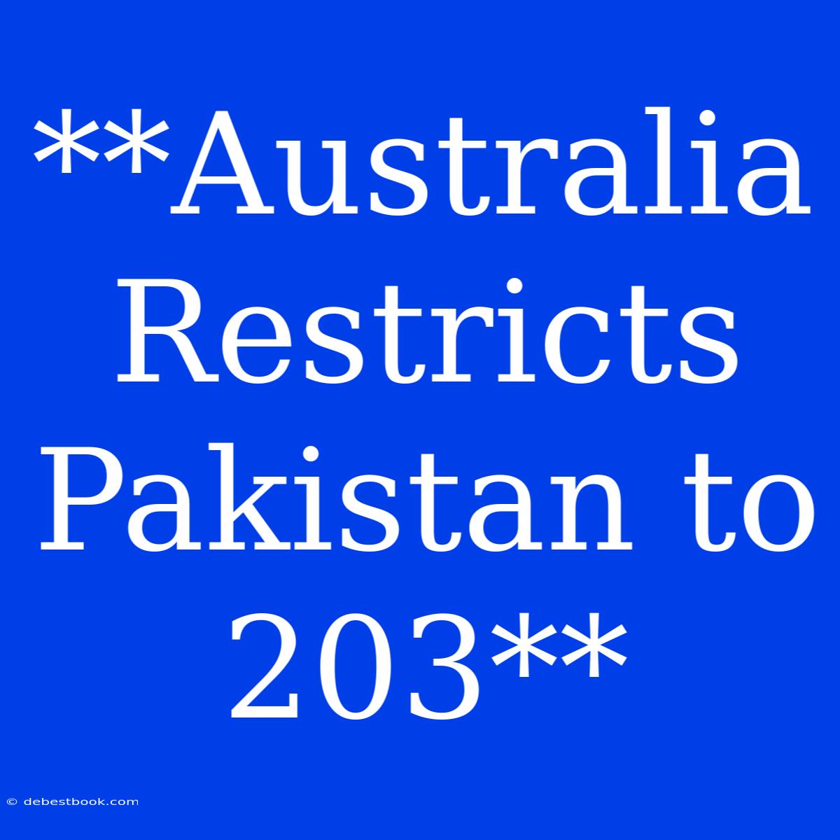 **Australia Restricts Pakistan To 203**