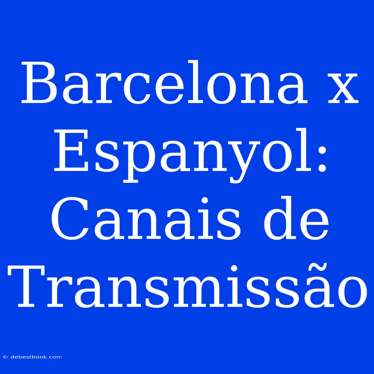 Barcelona X Espanyol: Canais De Transmissão