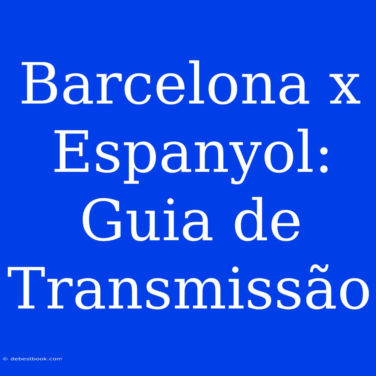 Barcelona X Espanyol: Guia De Transmissão