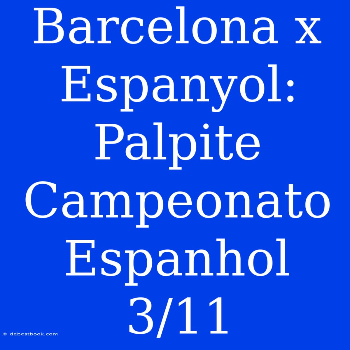 Barcelona X Espanyol: Palpite Campeonato Espanhol 3/11