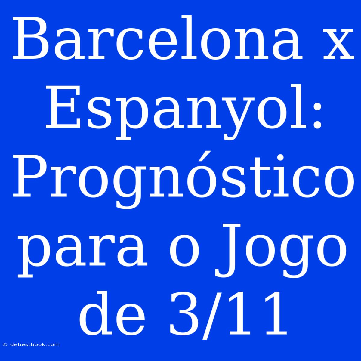 Barcelona X Espanyol: Prognóstico Para O Jogo De 3/11