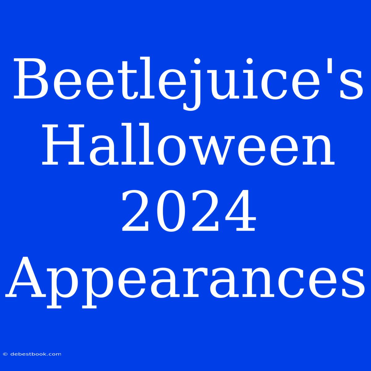 Beetlejuice's Halloween 2024 Appearances 