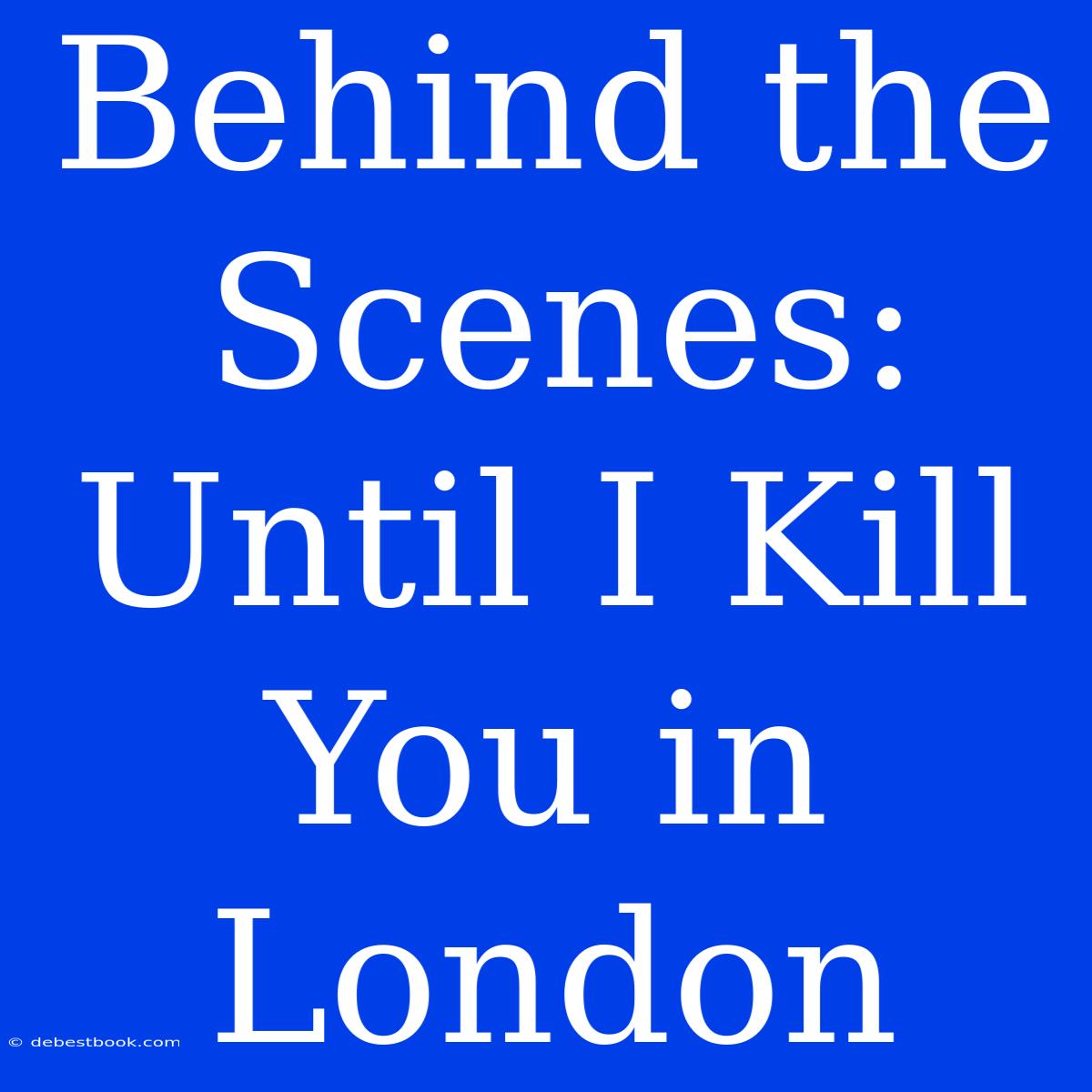 Behind The Scenes: Until I Kill You In London