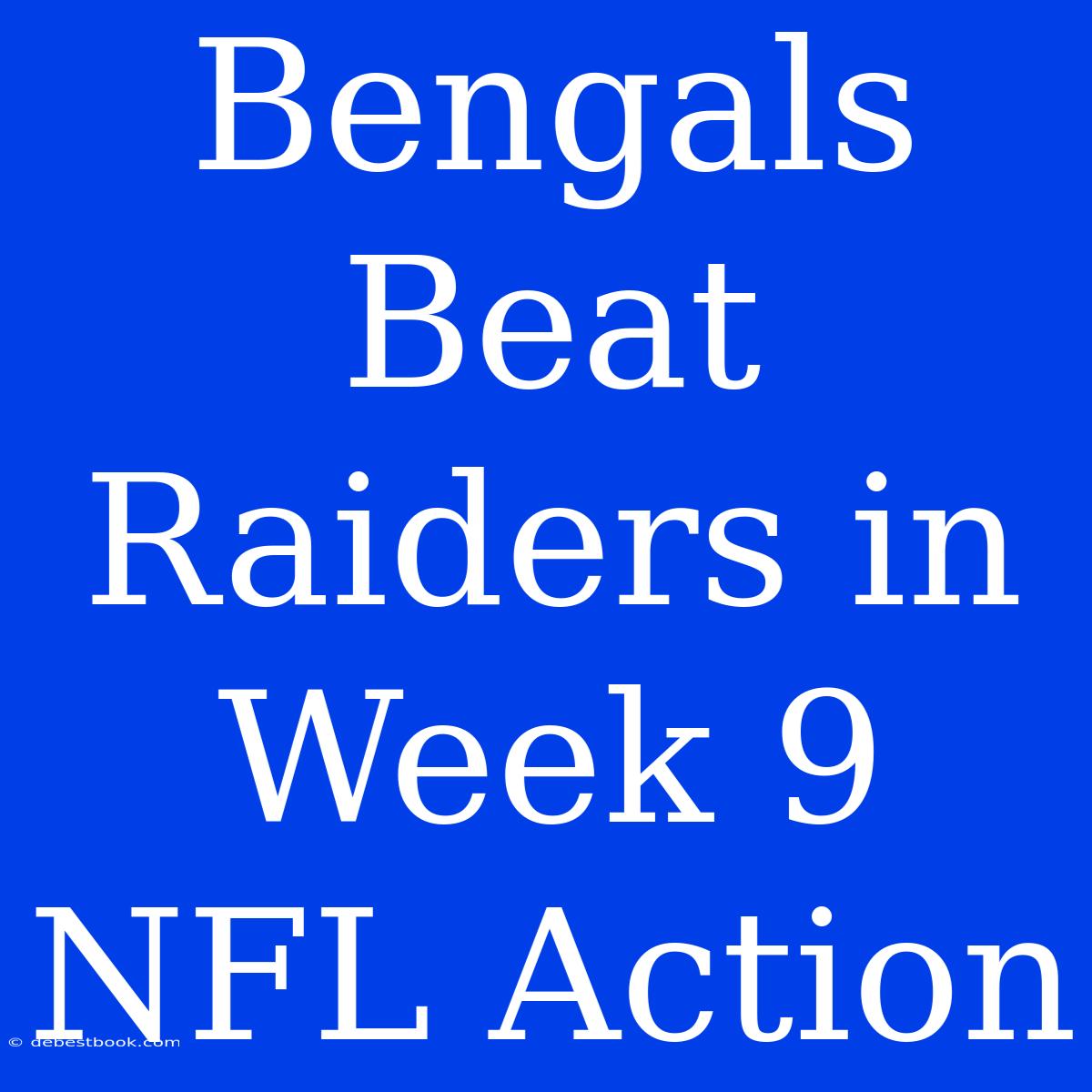 Bengals Beat Raiders In Week 9 NFL Action 