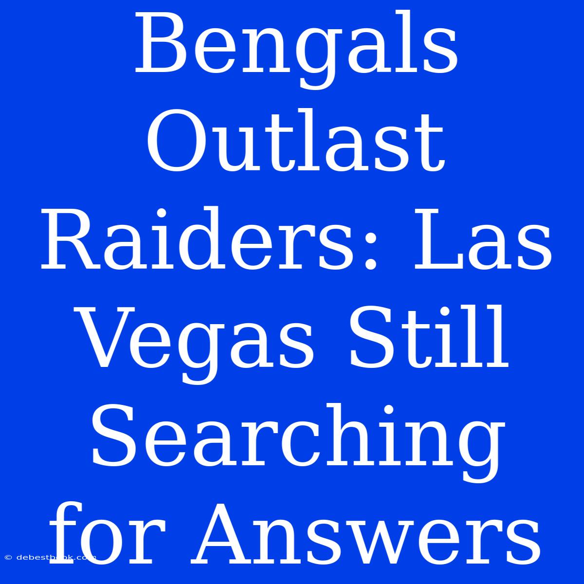 Bengals Outlast Raiders: Las Vegas Still Searching For Answers