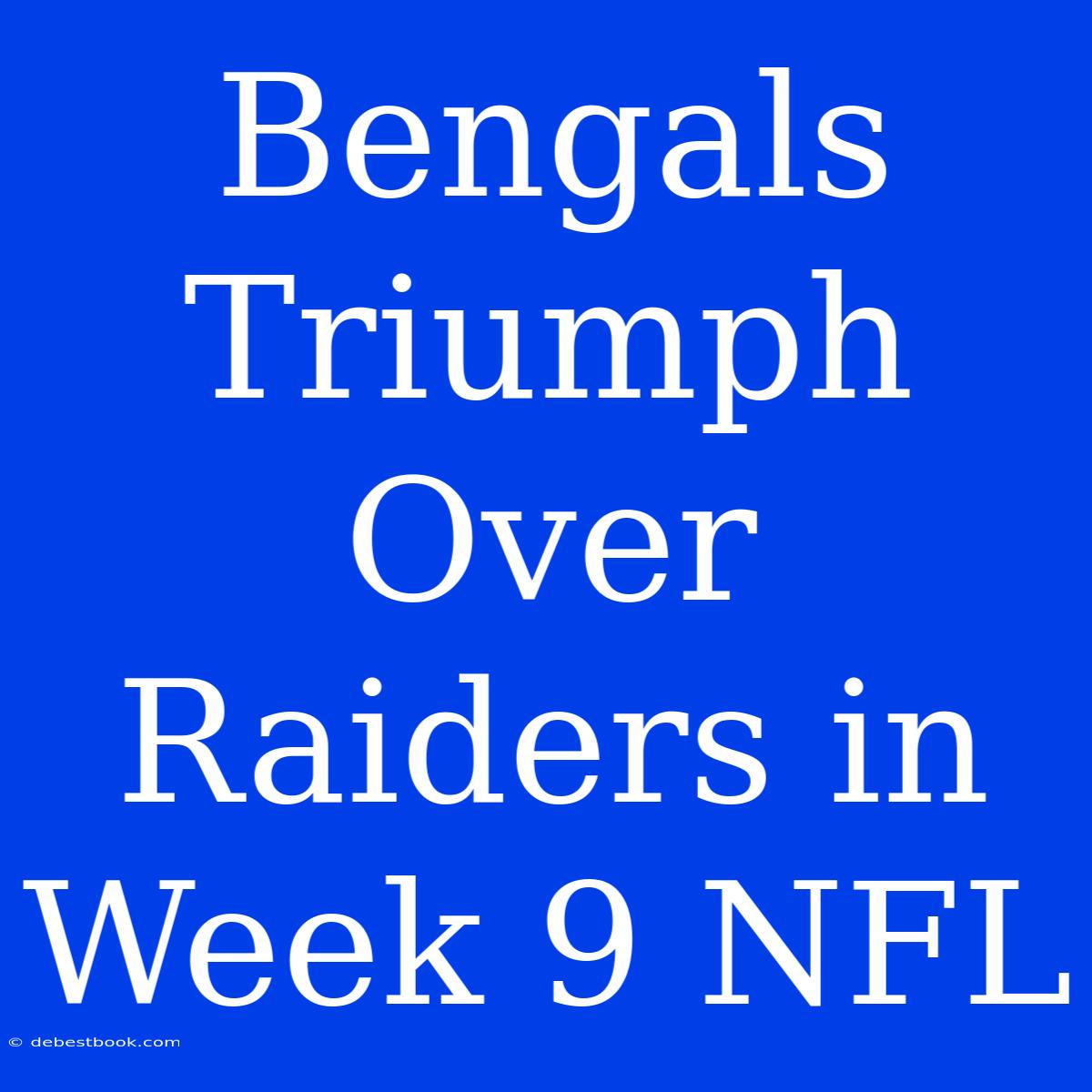 Bengals Triumph Over Raiders In Week 9 NFL