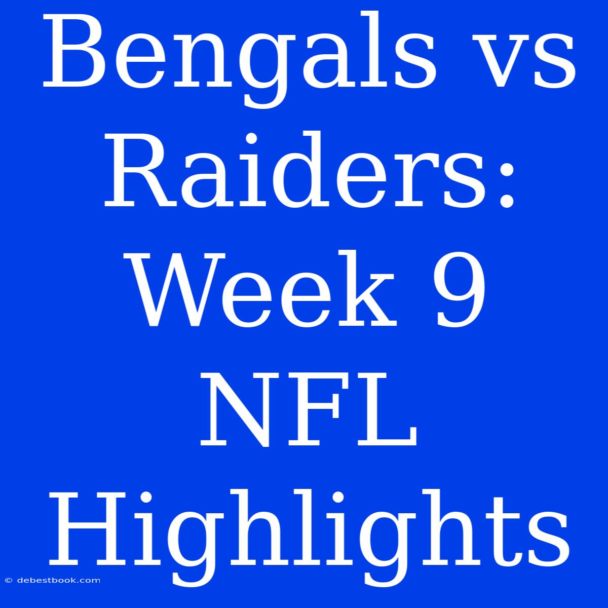 Bengals Vs Raiders: Week 9 NFL Highlights