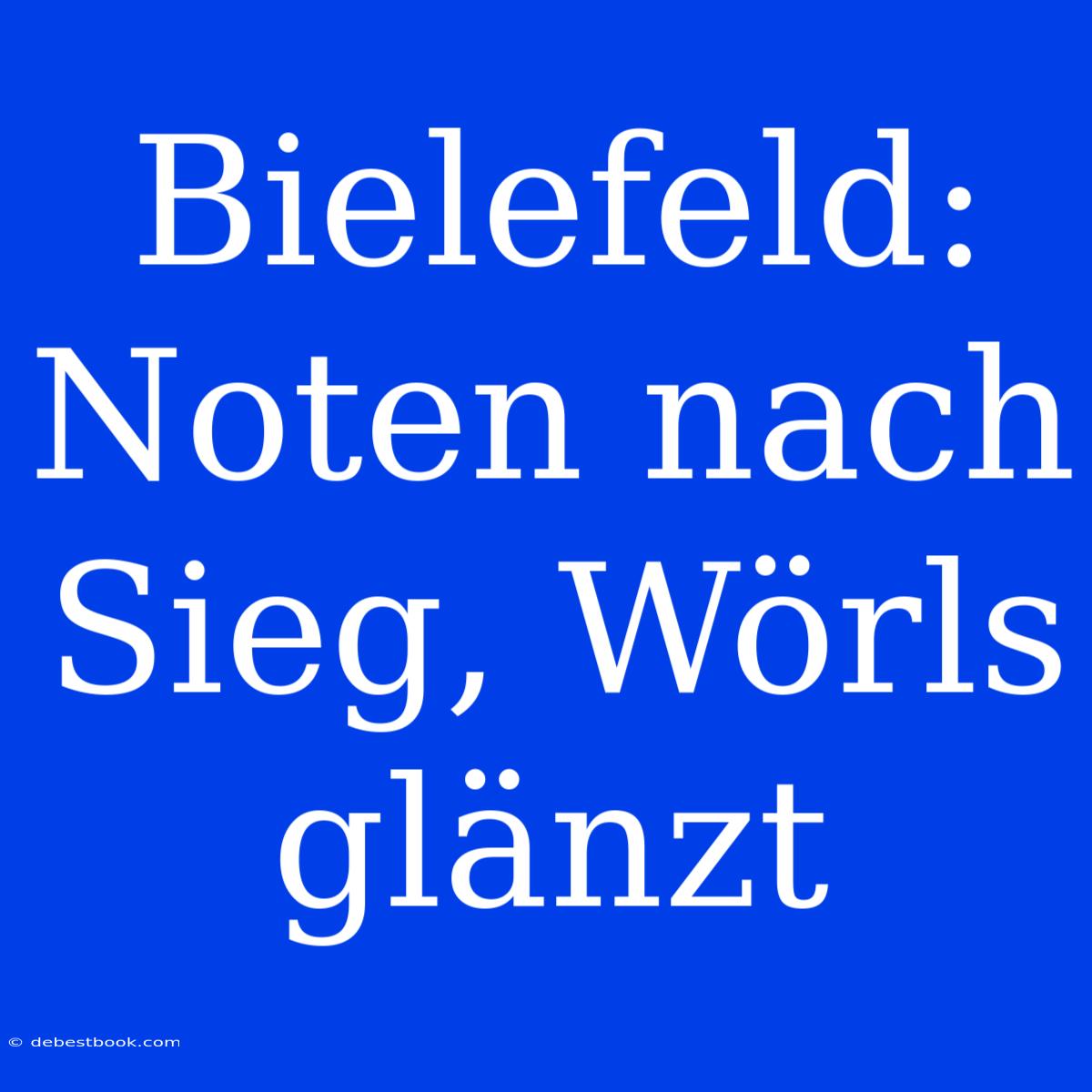 Bielefeld: Noten Nach Sieg, Wörls Glänzt 