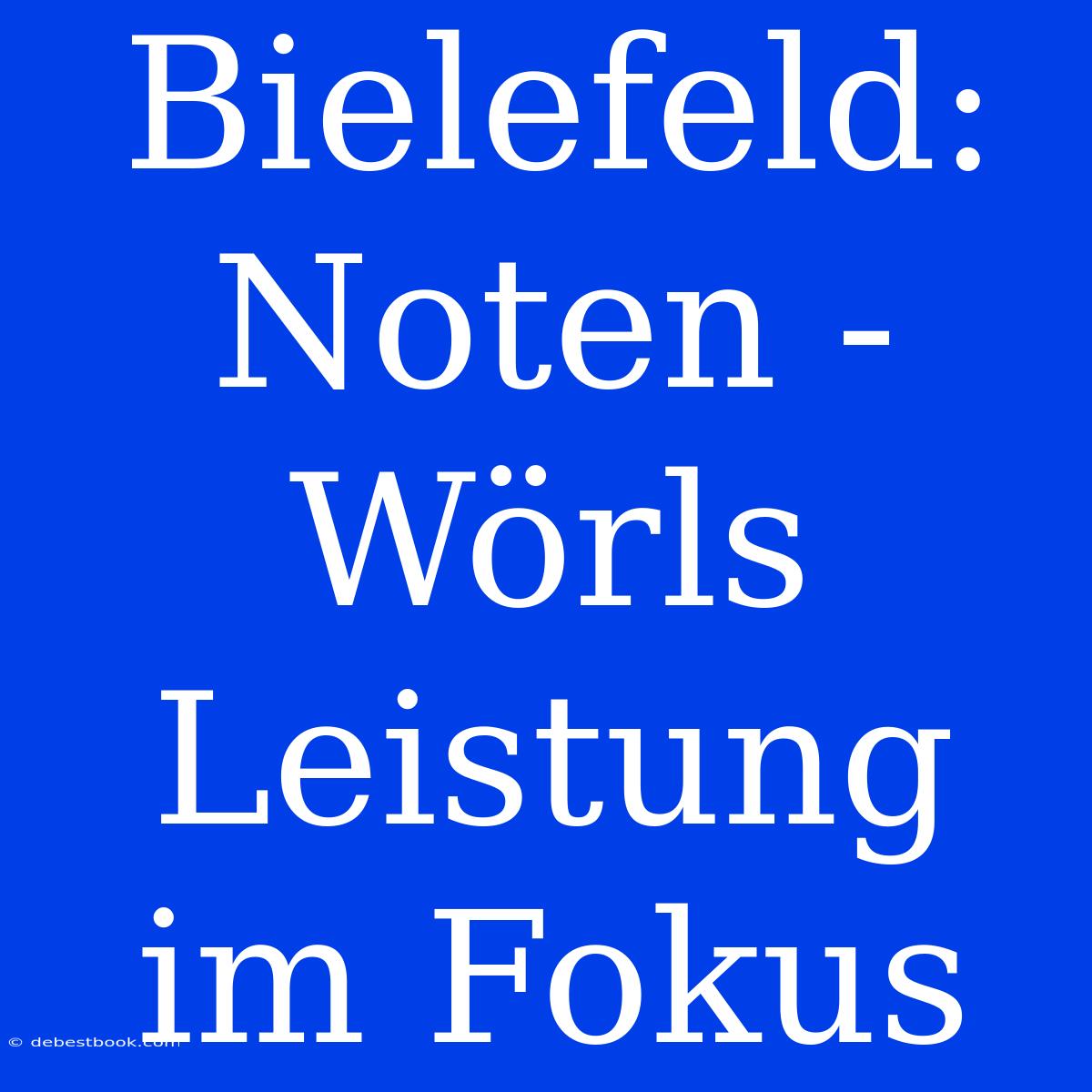 Bielefeld: Noten - Wörls Leistung Im Fokus