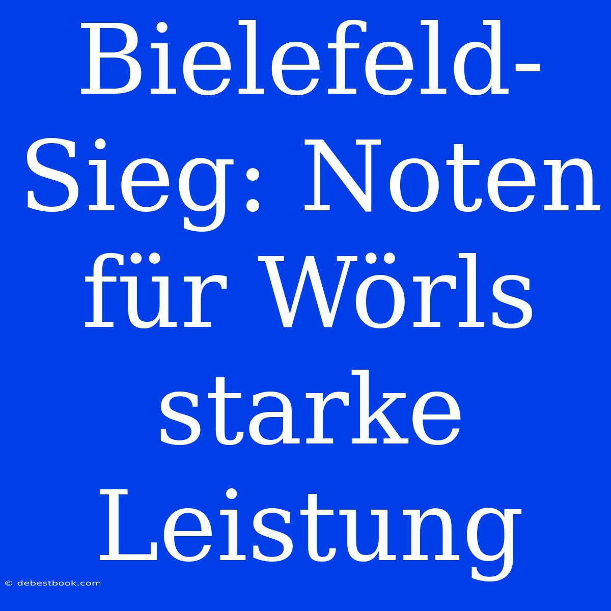 Bielefeld-Sieg: Noten Für Wörls Starke Leistung