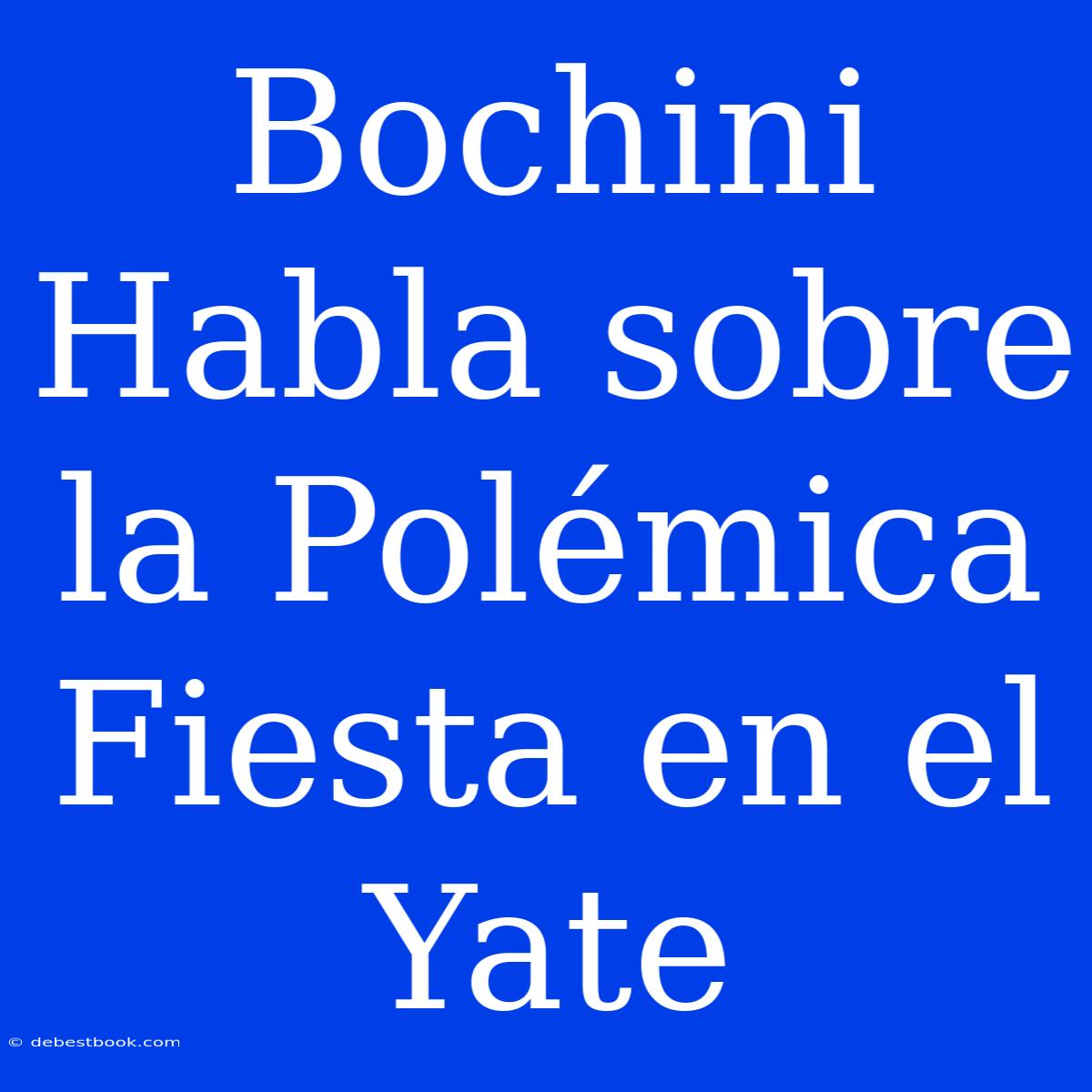 Bochini Habla Sobre La Polémica Fiesta En El Yate 