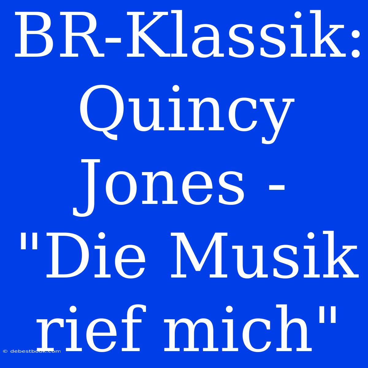 BR-Klassik: Quincy Jones -  