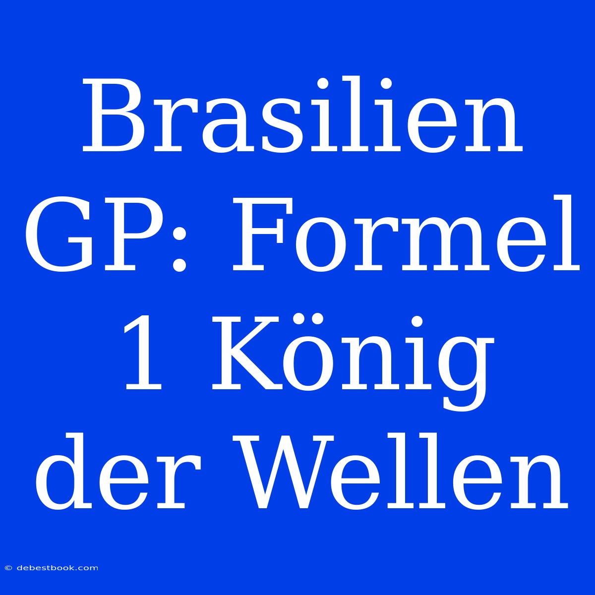 Brasilien GP: Formel 1 König Der Wellen 