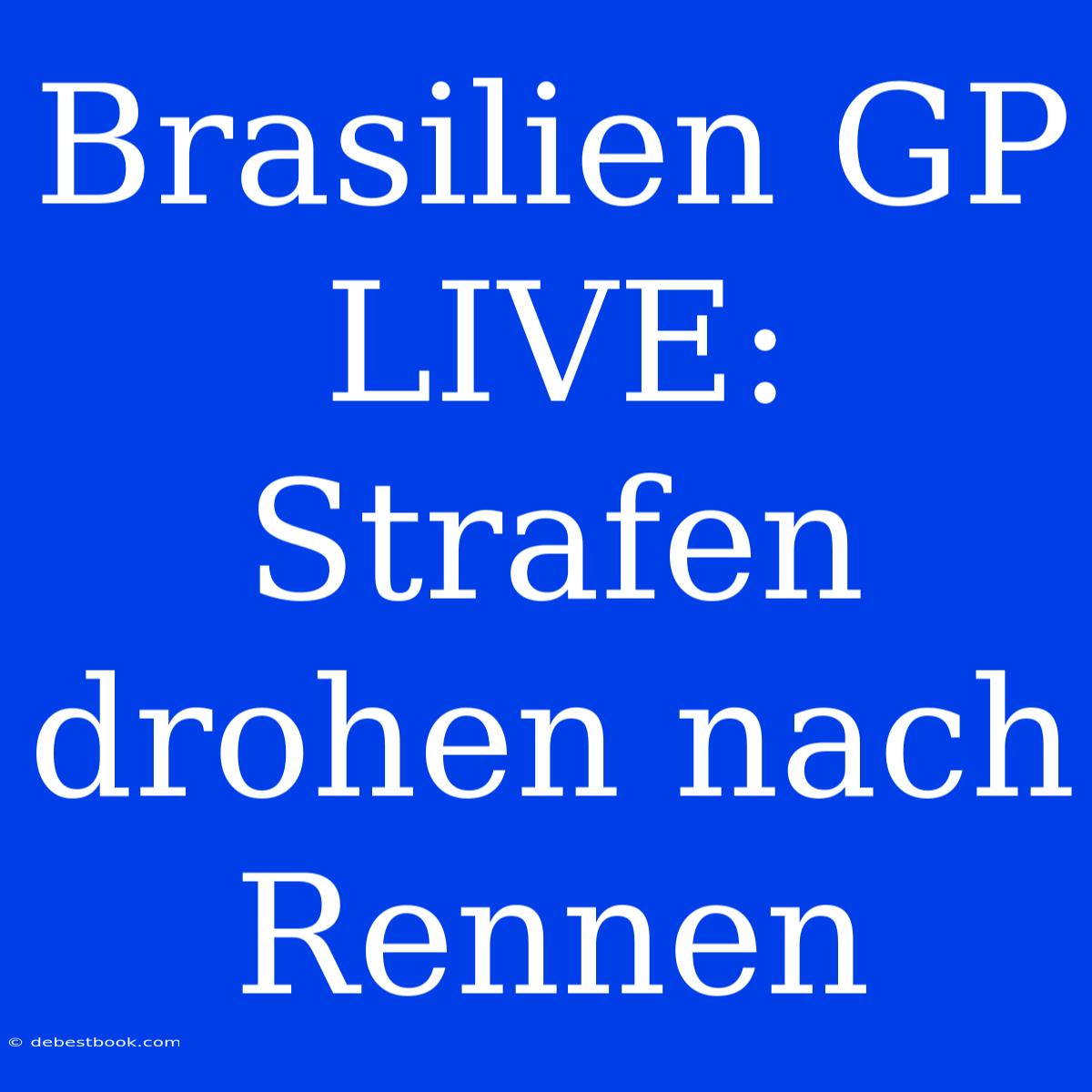 Brasilien GP LIVE: Strafen Drohen Nach Rennen