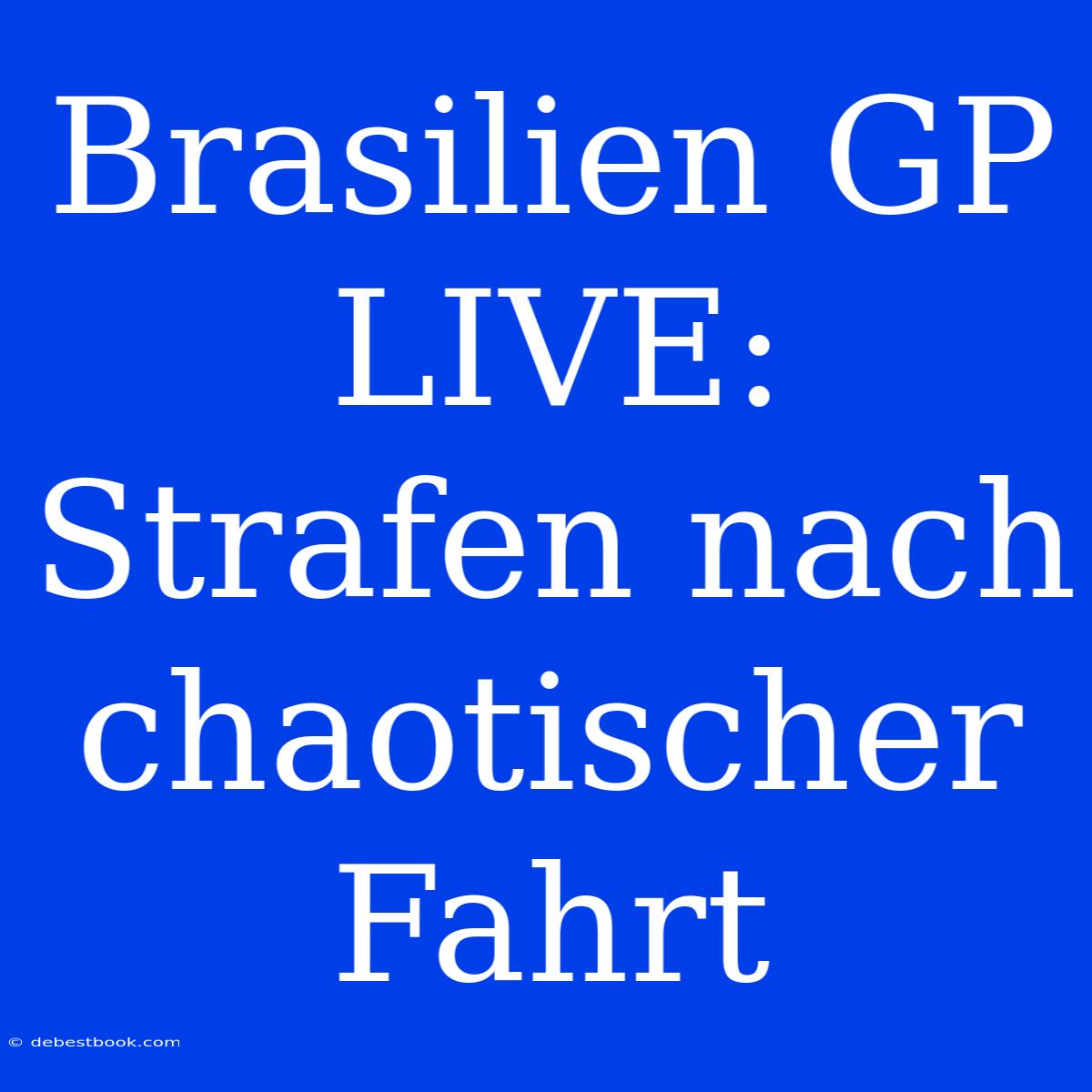 Brasilien GP LIVE: Strafen Nach Chaotischer Fahrt