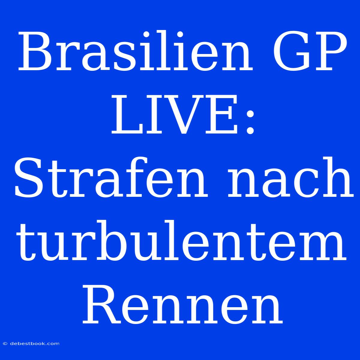 Brasilien GP LIVE: Strafen Nach Turbulentem Rennen