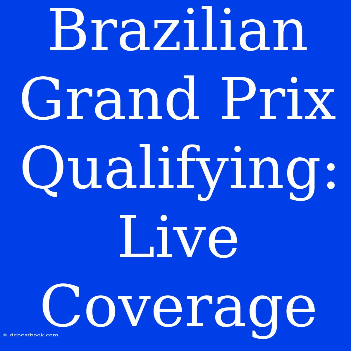 Brazilian Grand Prix Qualifying: Live Coverage