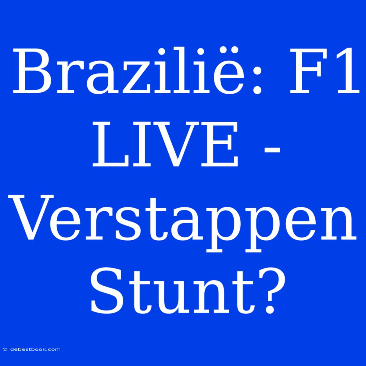 Brazilië: F1 LIVE - Verstappen Stunt?