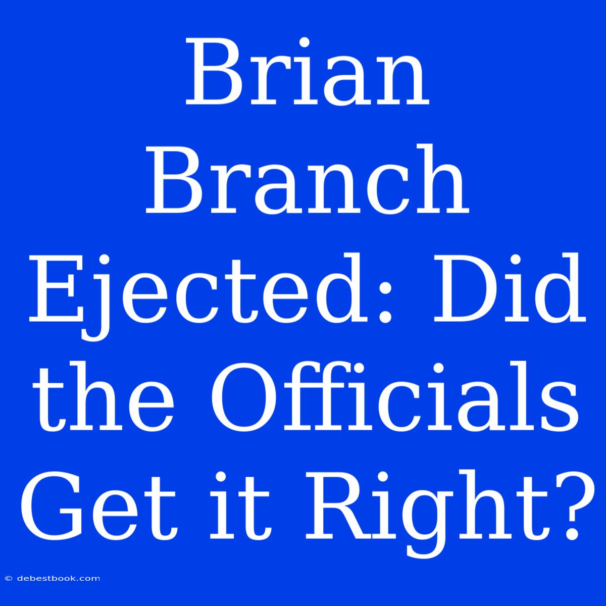 Brian Branch Ejected: Did The Officials Get It Right? 