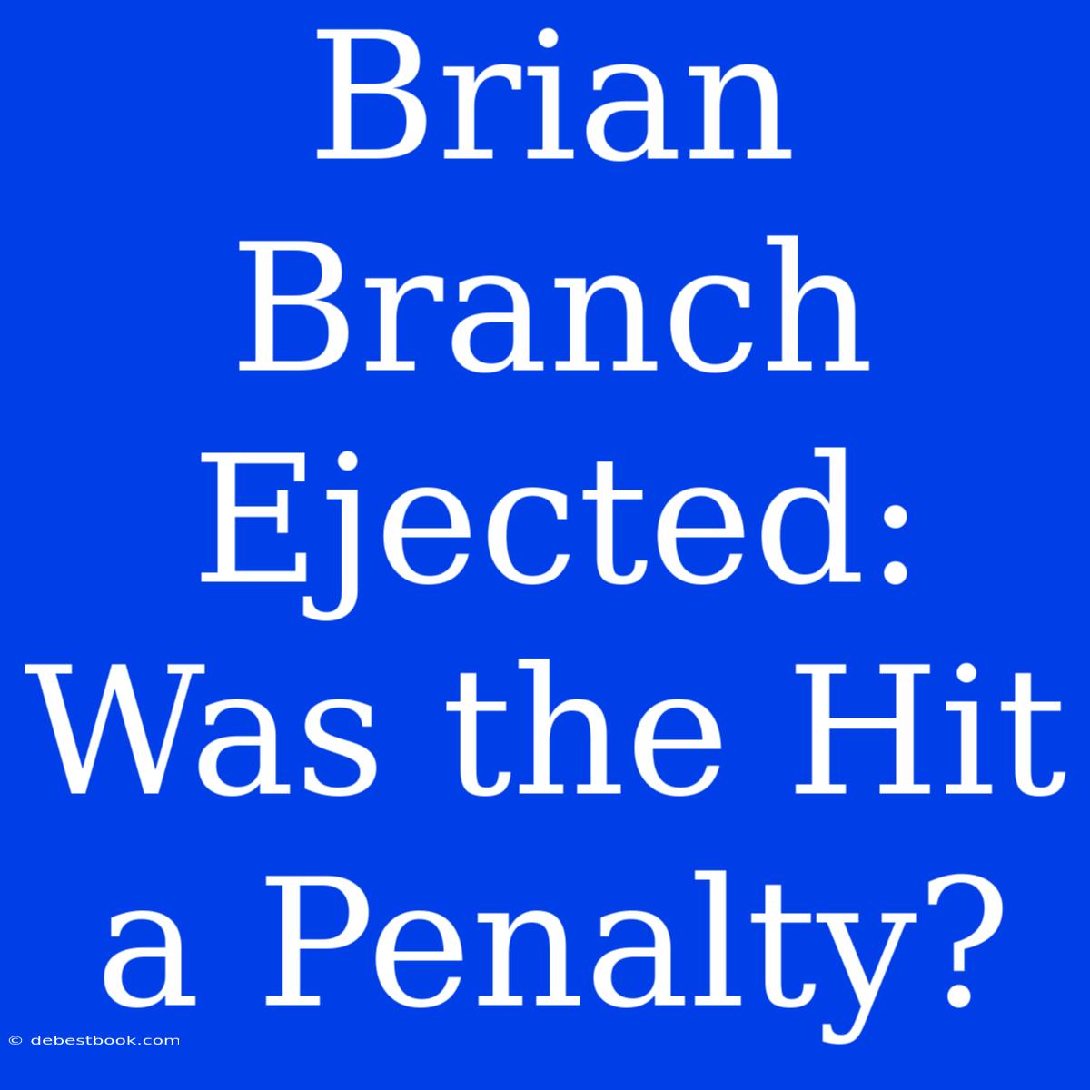 Brian Branch Ejected: Was The Hit A Penalty?