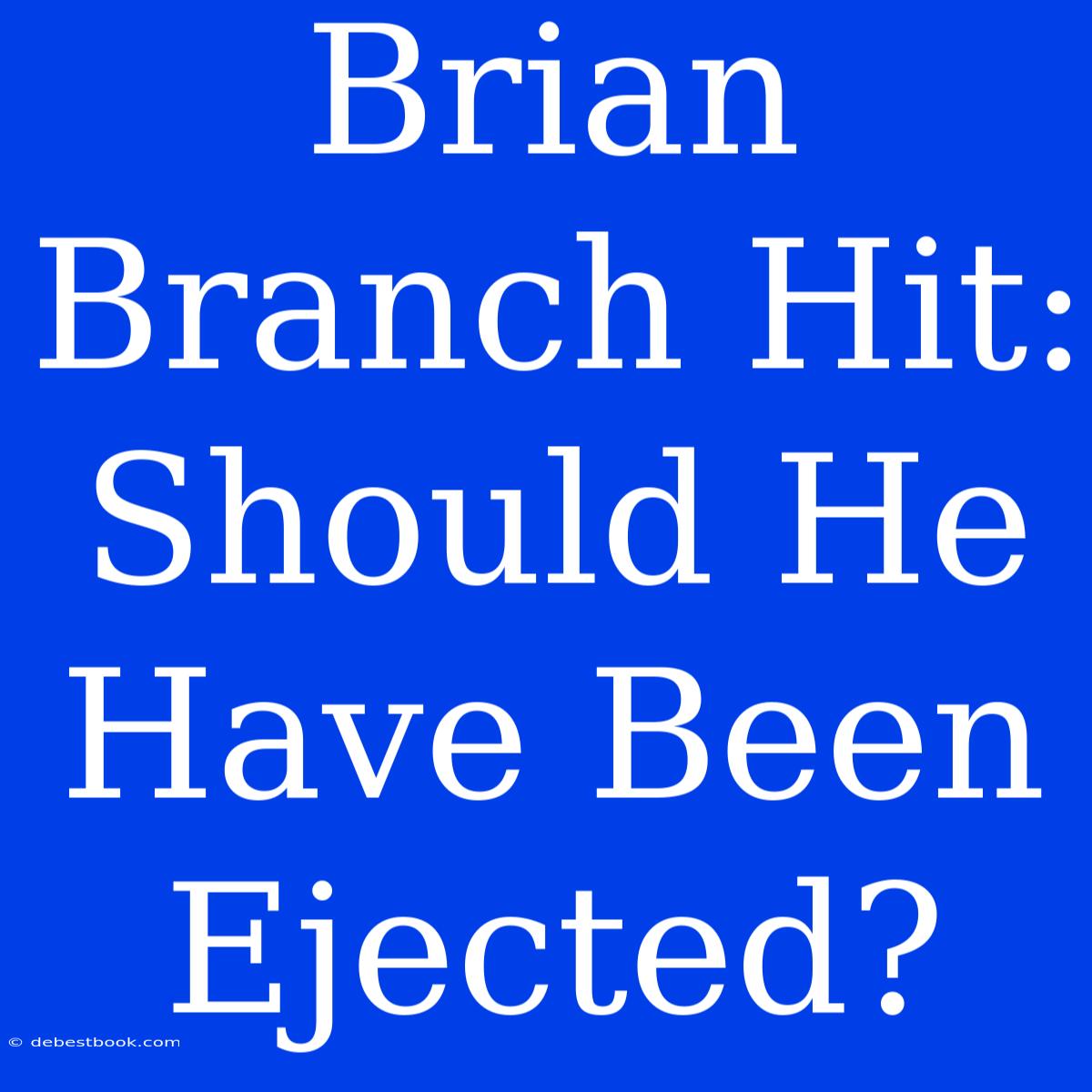 Brian Branch Hit: Should He Have Been Ejected? 