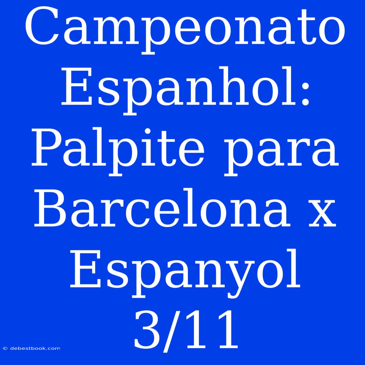 Campeonato Espanhol: Palpite Para Barcelona X Espanyol 3/11 