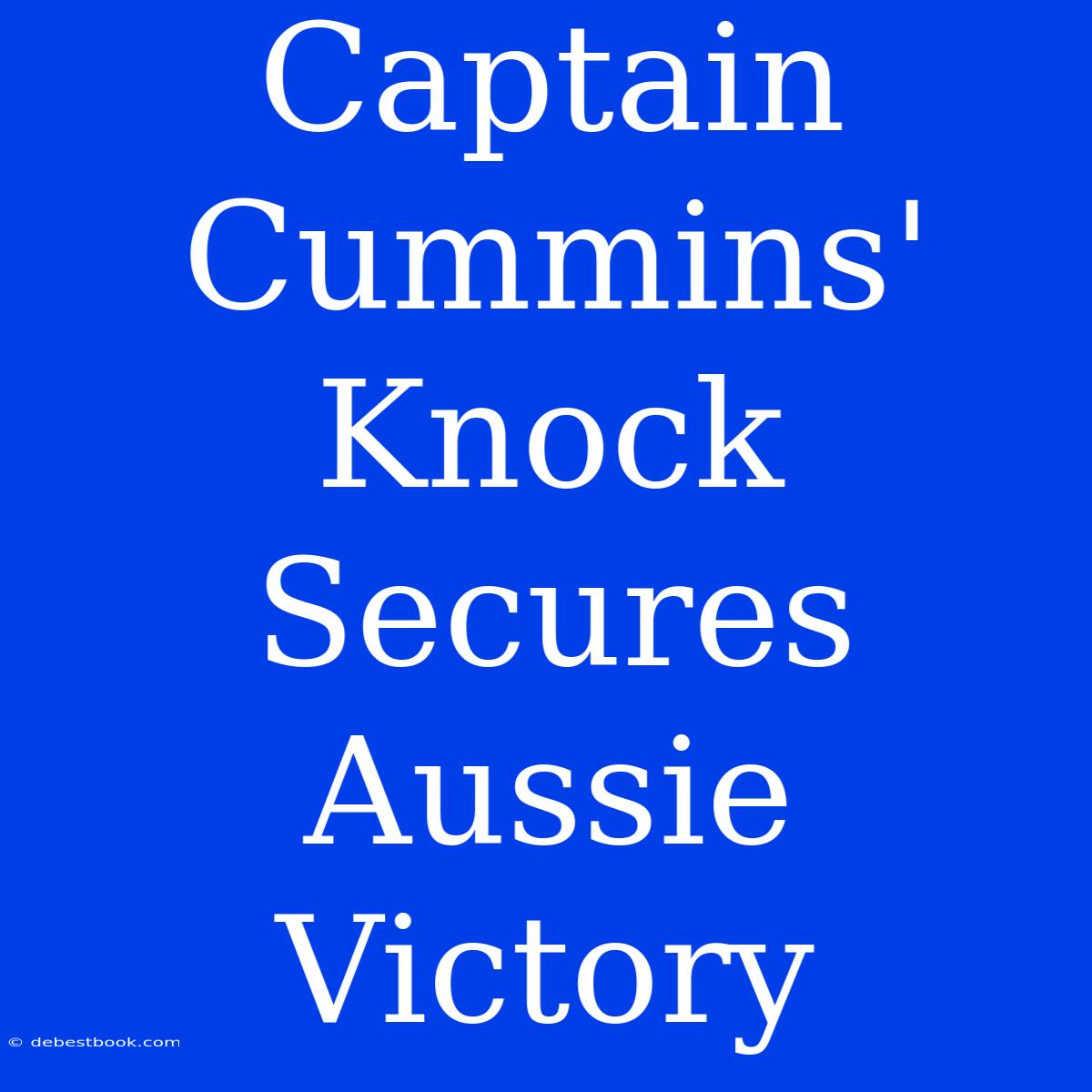 Captain Cummins' Knock Secures Aussie Victory