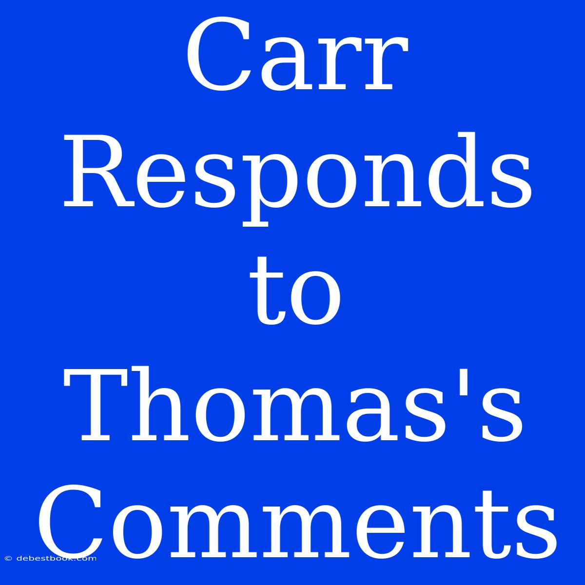 Carr Responds To Thomas's Comments