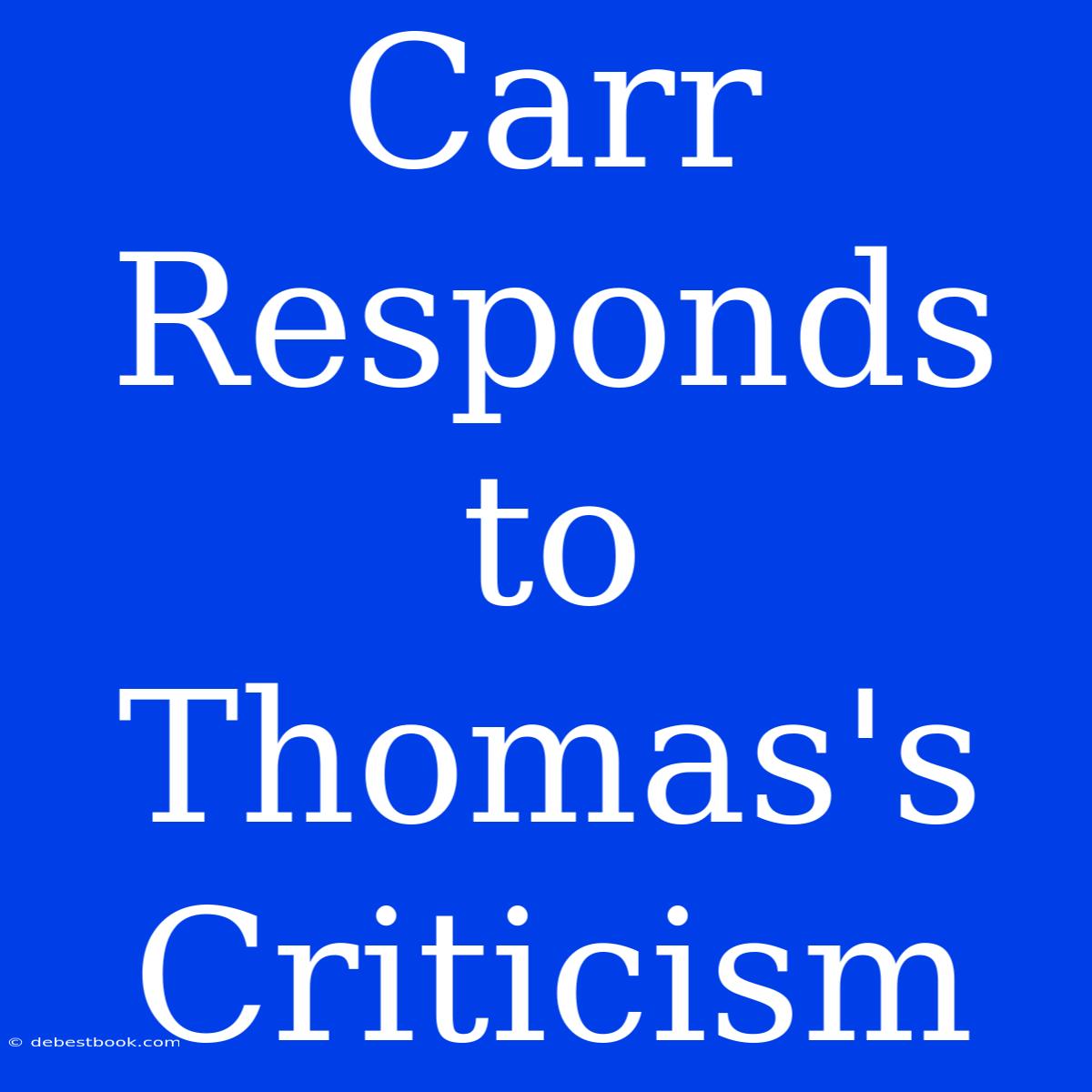 Carr Responds To Thomas's Criticism