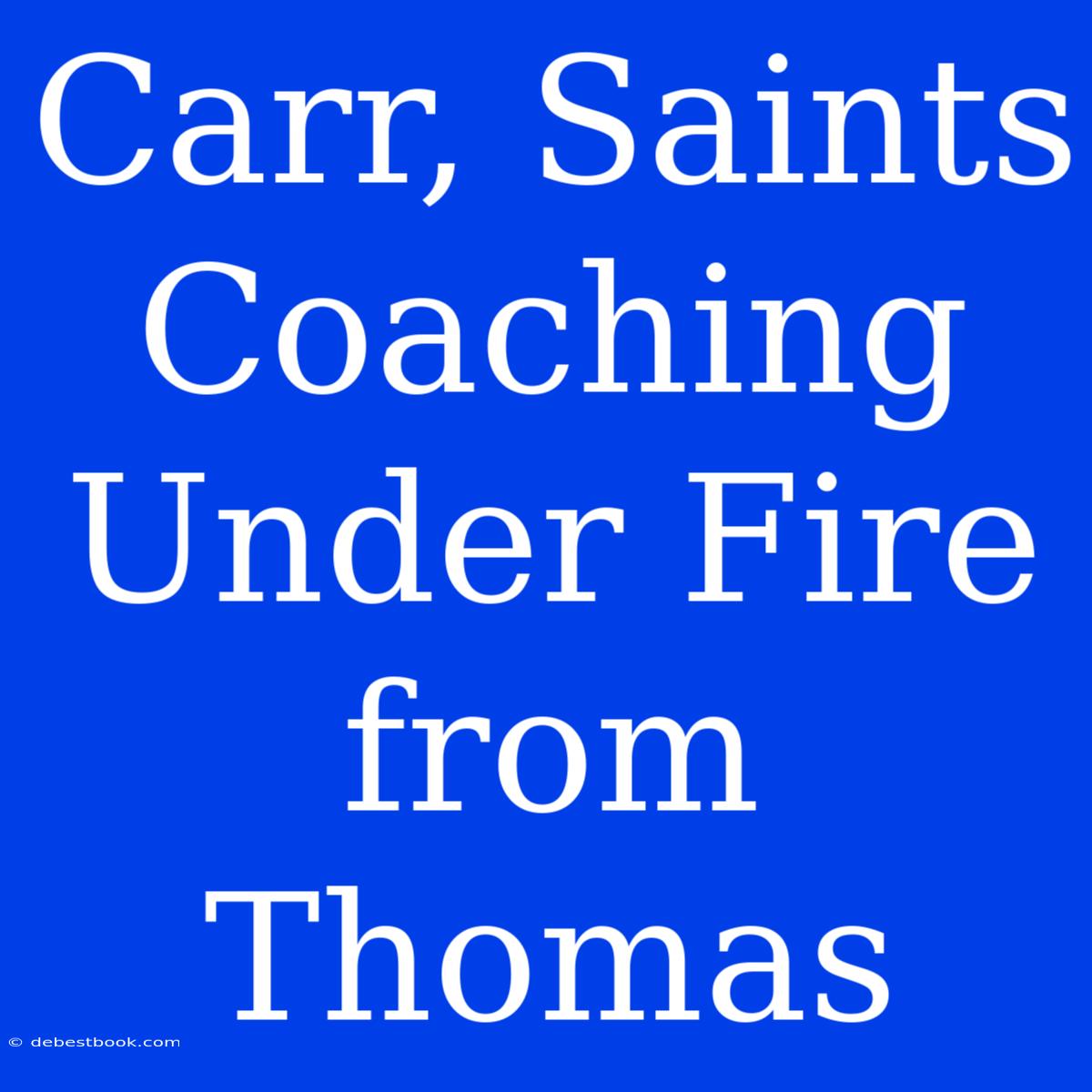 Carr, Saints Coaching Under Fire From Thomas 