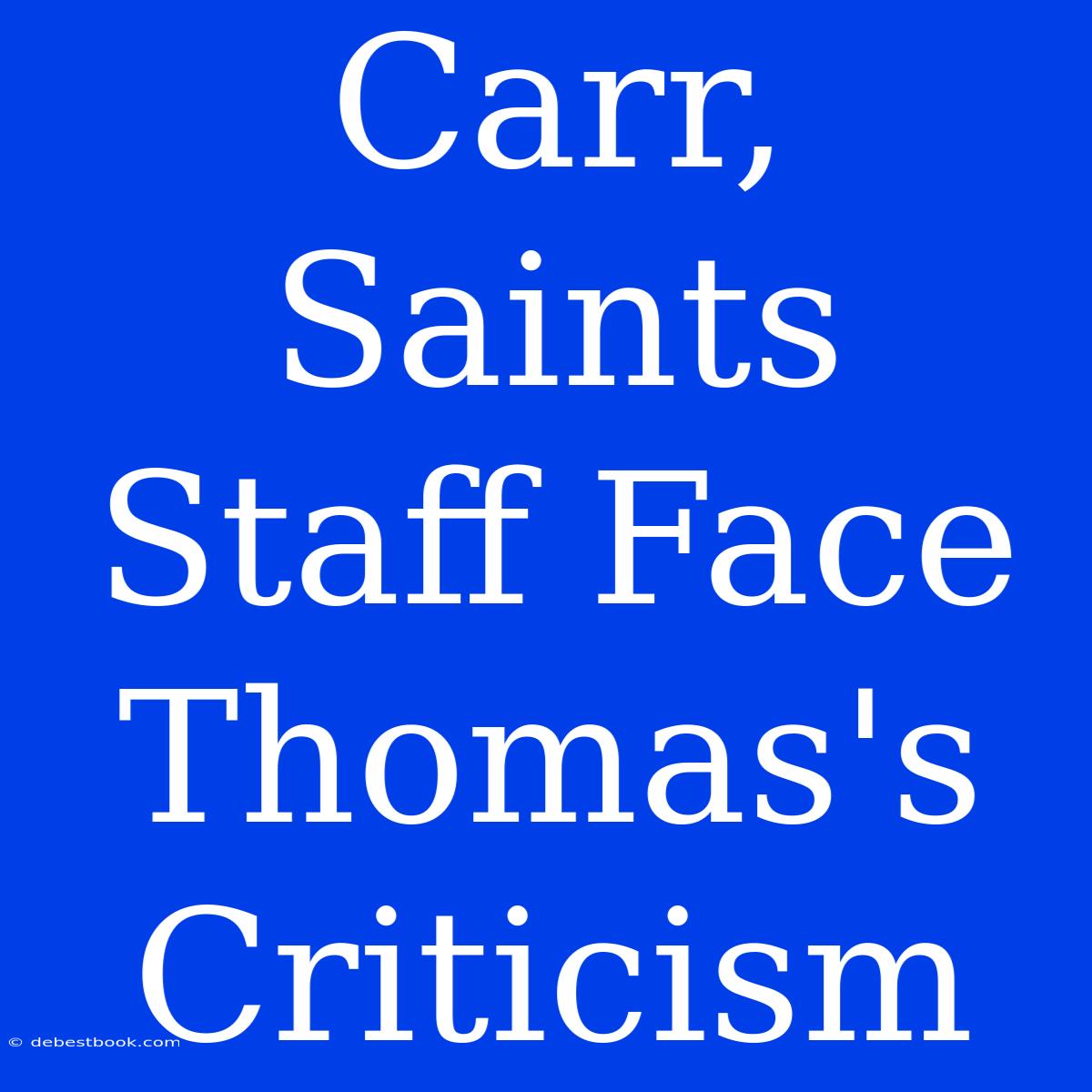 Carr, Saints Staff Face Thomas's Criticism