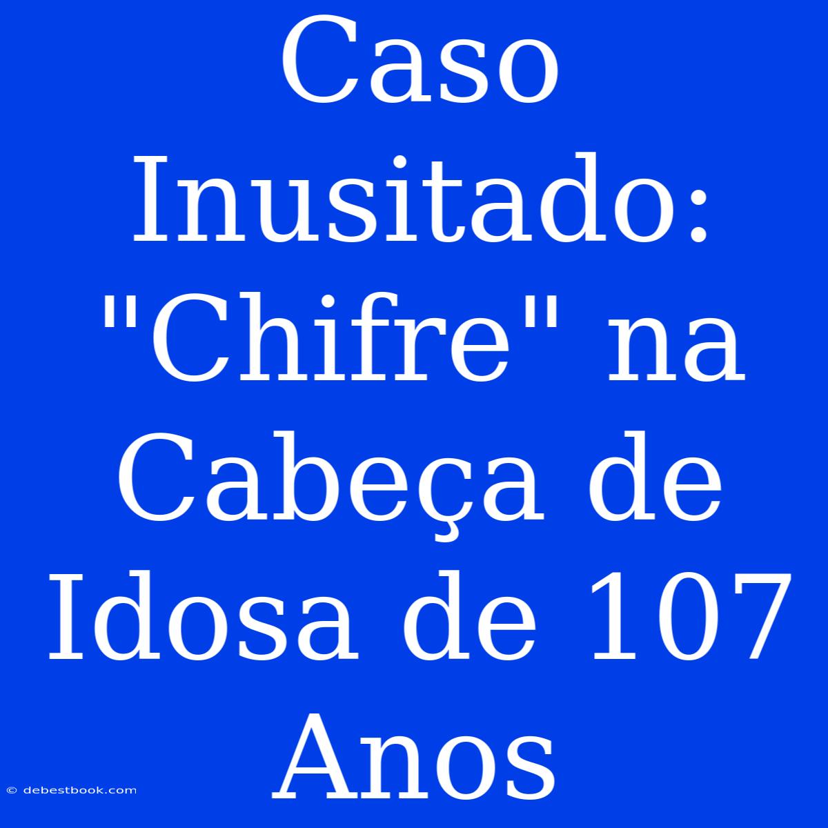 Caso Inusitado: 