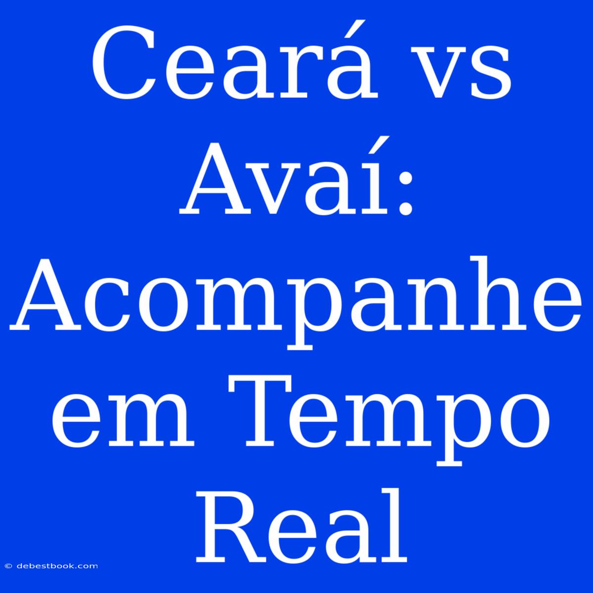 Ceará Vs Avaí: Acompanhe Em Tempo Real