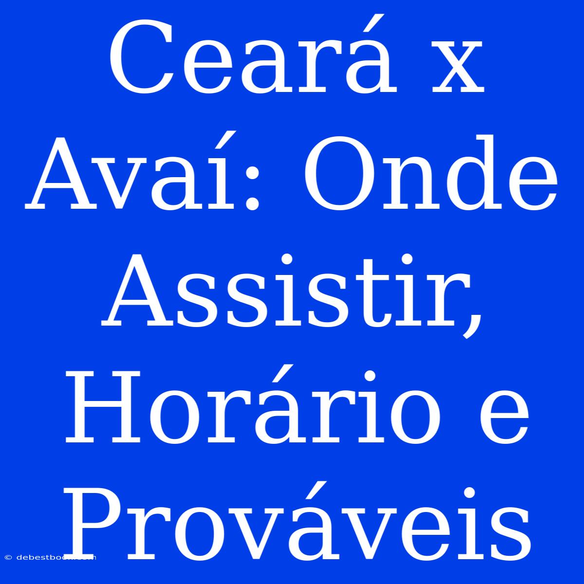 Ceará X Avaí: Onde Assistir, Horário E Prováveis