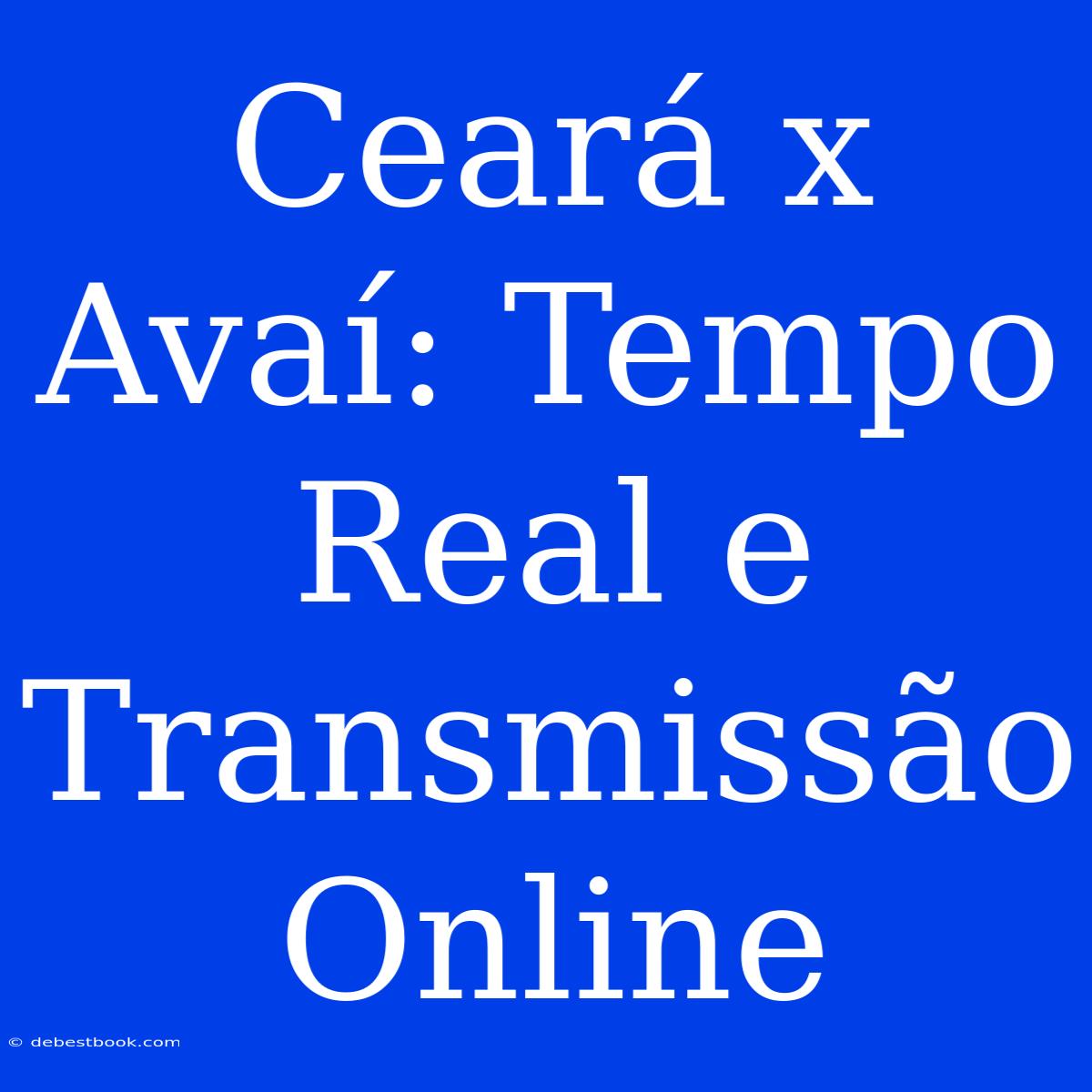 Ceará X Avaí: Tempo Real E Transmissão Online