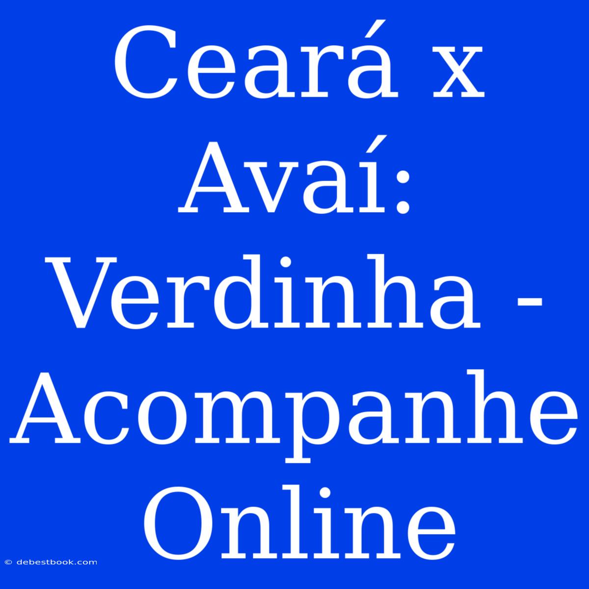 Ceará X Avaí: Verdinha - Acompanhe Online