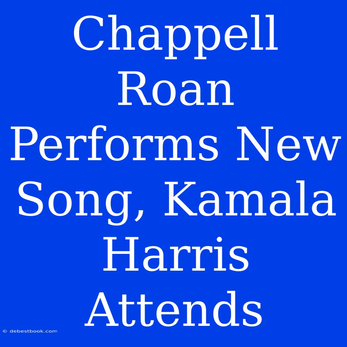 Chappell Roan Performs New Song, Kamala Harris Attends